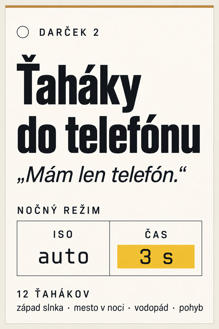 Darček 2: Ťaháky do telefónu – 12 ťahákov s číslami pre Pro a nočný režim telefónu, pre najčastejšie scény: západ slnka, mesto v noci, vodopád, pohyb